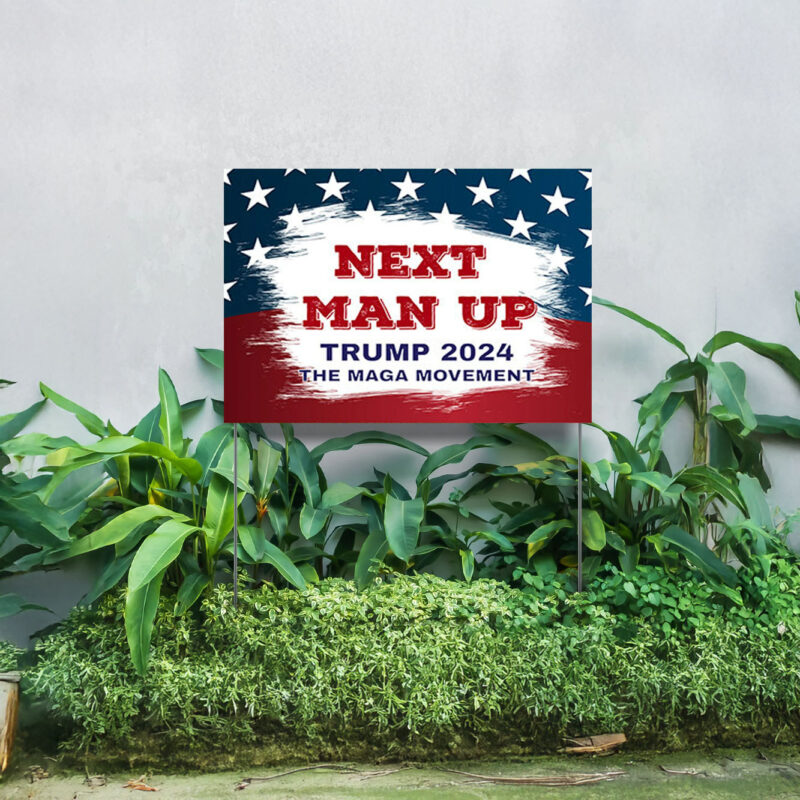 Next Man Up - Trump 2024 yard sign, MAGA, Trump 2024 Signs