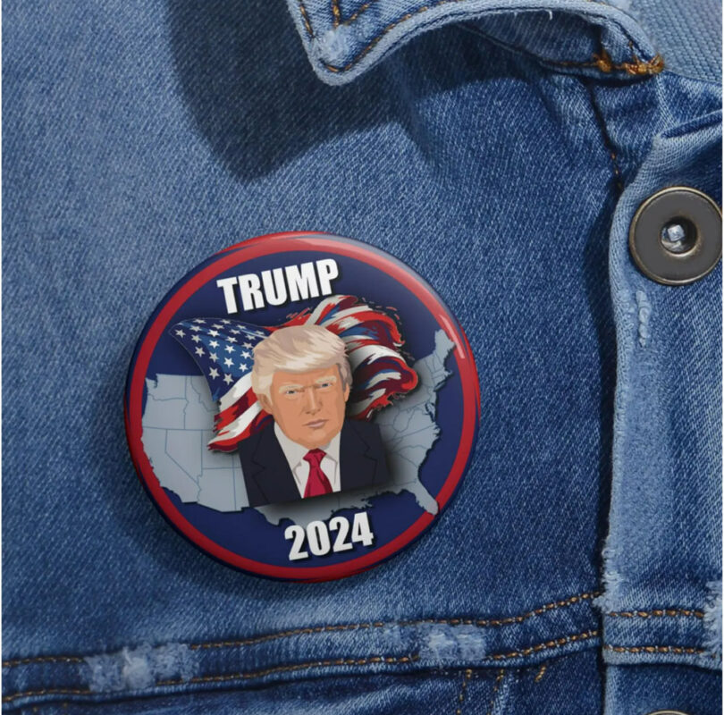 Political Graphic Button, Trump Supporter Buttons 2024