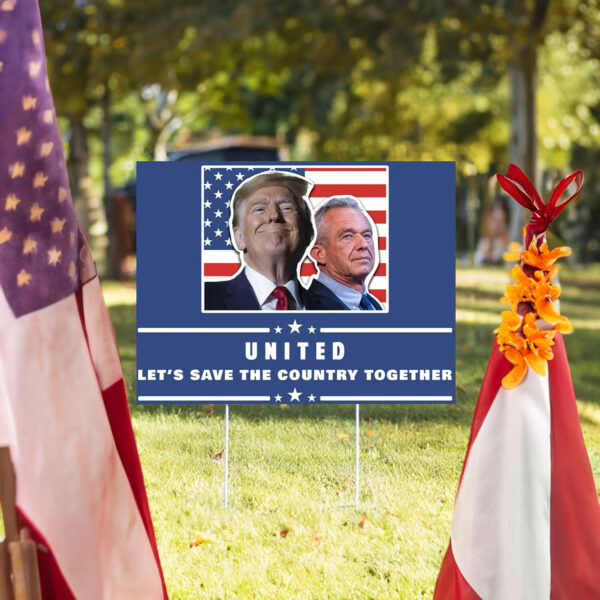 Pro Donald Trump Yard Signs, United Political Sign, RFK Jr Yard Sign, Election Sign