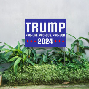 Pro Life Pro Gun Pro God Yard Sign, Trump 2024 Yard Signs, Trump For President 2024