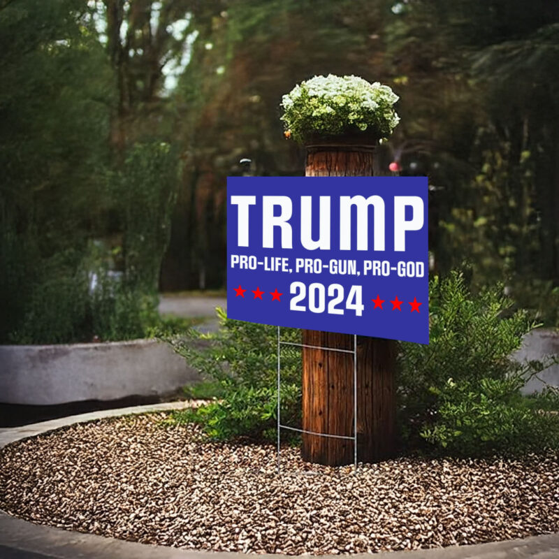 Pro Life Pro Gun Pro God Yard Signs, Trump 2024 Yard Sign, Trump For President 2024