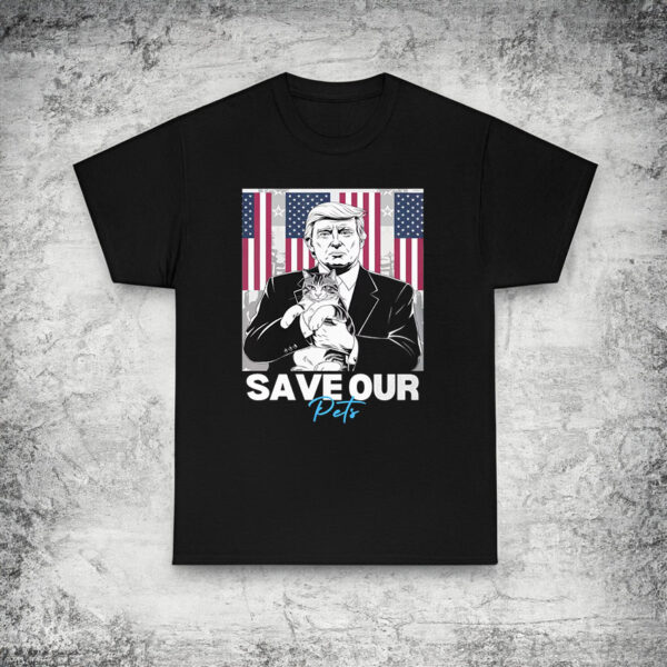 Save Our Pets Donald Trump T-Shirt Unisex - Trump Shirt