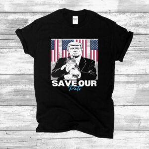 Save Our Pets Donald Trump T-Shirts Unisex - Trump Shirt