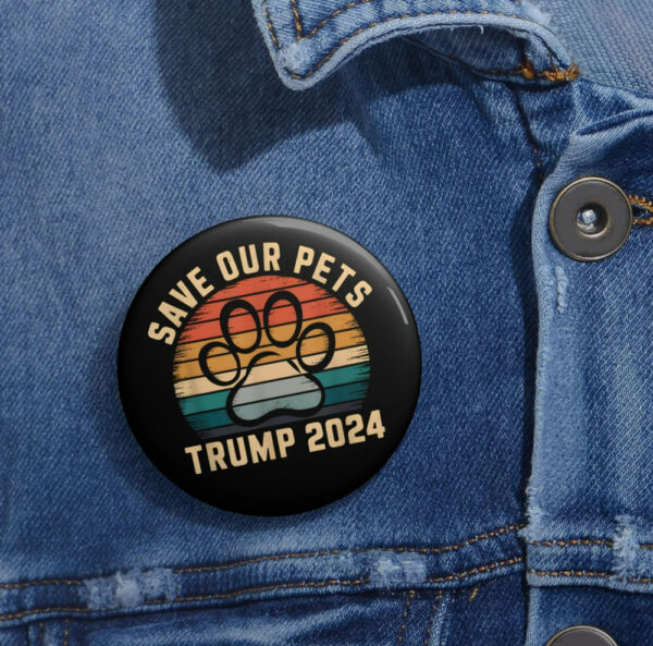 Save Our Pets Pin Button - Vote For Trump 2024