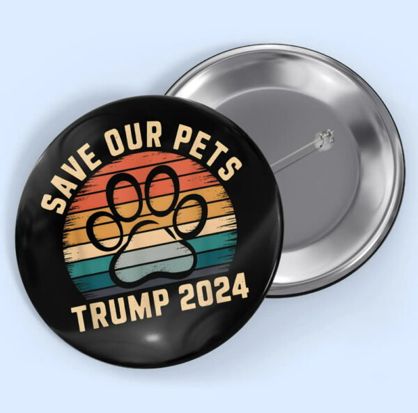 Save Our Pets Pin Buttons, Vote For Trump 2024