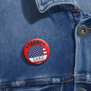 Take America Back Pin Buttons - MAGA Supporter