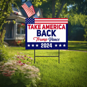 Take America Back Yard Sign - Yard Signs 2024