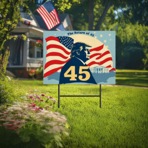 The Return Of 45 Donald Trump Inauguration Day January 2025 Yard Signs, Trump 47 Sign