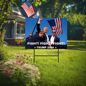 Trump 2024 Fight Sign - Make America Great Again - Trump Yard Signs