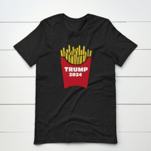 Trump 2024 McDonalds Fries Box T-Shirt - Funny Political Graphic Tee Shirts