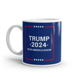 Trump 2024 Mugs, Trump Coffee Cup, Save America Again