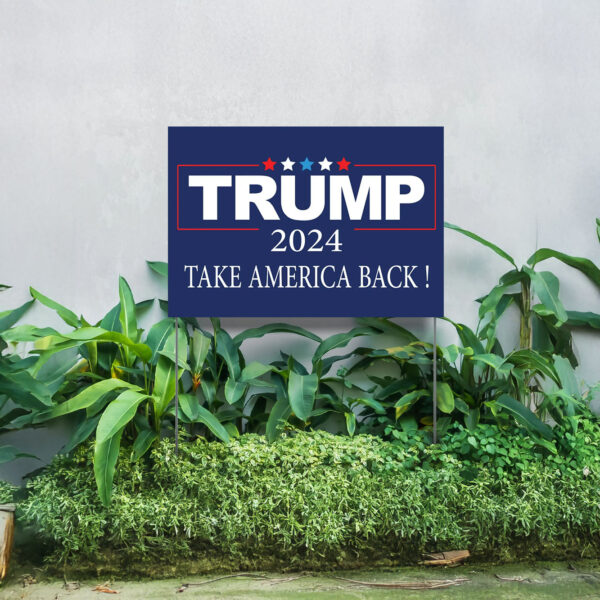 Trump 2024 Take America Back Yard Sign - Donald Trump 2024 Yard Sign - Make America Great Again