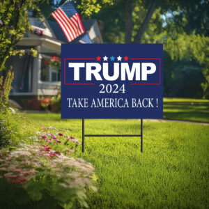 Trump 2024 Take America Back Yard Sign - Donald Trump 2024 Yard Signs - Make America Great Again