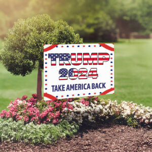 Trump 2024 Take America Back Yard Sign, Trump Sign, Political Yard Sign, Trump 2024