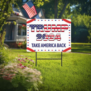 Trump 2024 Take America Back Yard Sign, Trump Signs, Political Yard Sign, Trump 2024