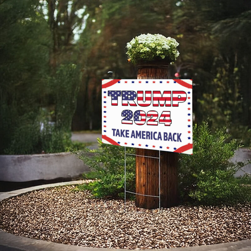 Trump 2024 Take America Back Yard Sign, Trump Signs, Political Yard Signs, Trump 2024