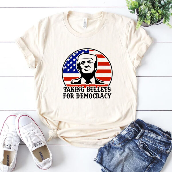 Trump 2024 Taking Bullets For Democracy Comfort Colors Shirt