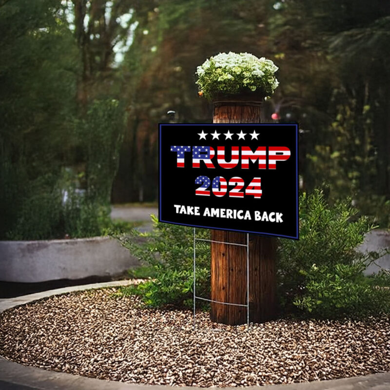 Trump 2024 Yard Sign - Take America Back - MAGA Political Sign