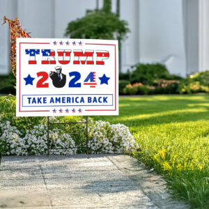 Trump 2024 Yard Sign, Take America Back, Trump Yard Sign, Republican Sign, Donald Trump Sign, Political Yard Sign