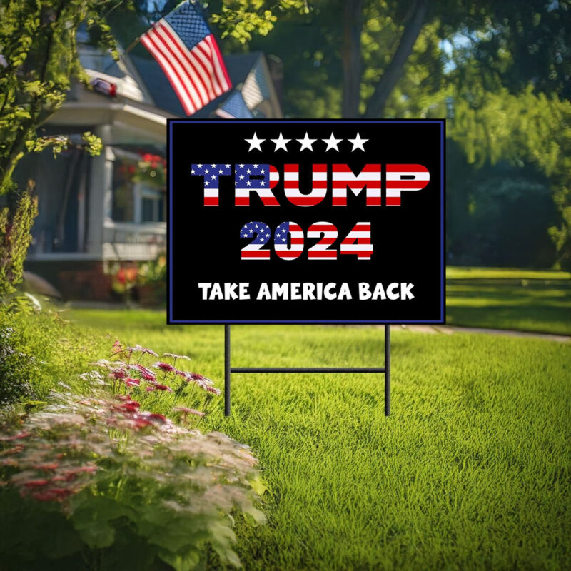 Trump 2024 Yard Signs - Take America Back - MAGA Political Sign