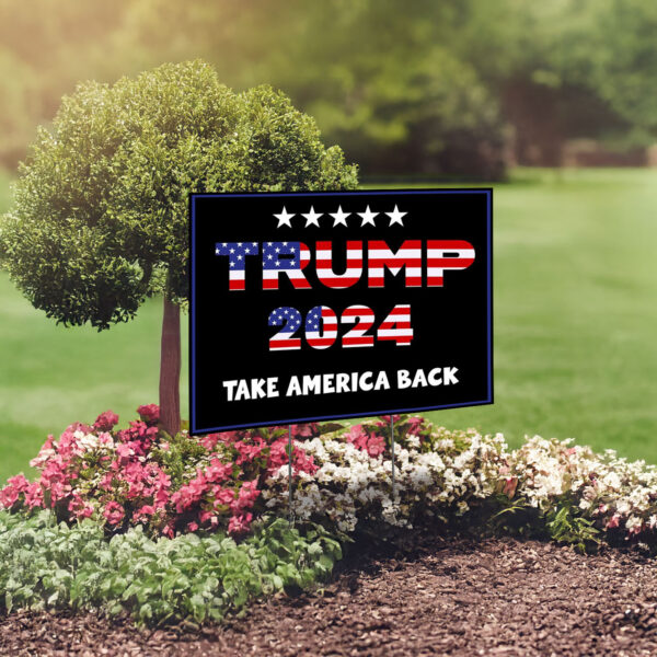 Trump 2024 Yard Signs - Take America Back - MAGA Political Signs