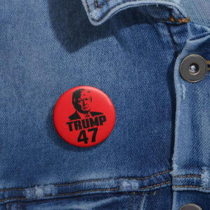 Trump 47 For President Pin Buttons