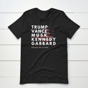 Trump Kennedy Shirt - JD Vance - Tulsi Gabbard - United We Stand - 2024 Elections Shirt - Political T-Shirt - President Trump - MAGA