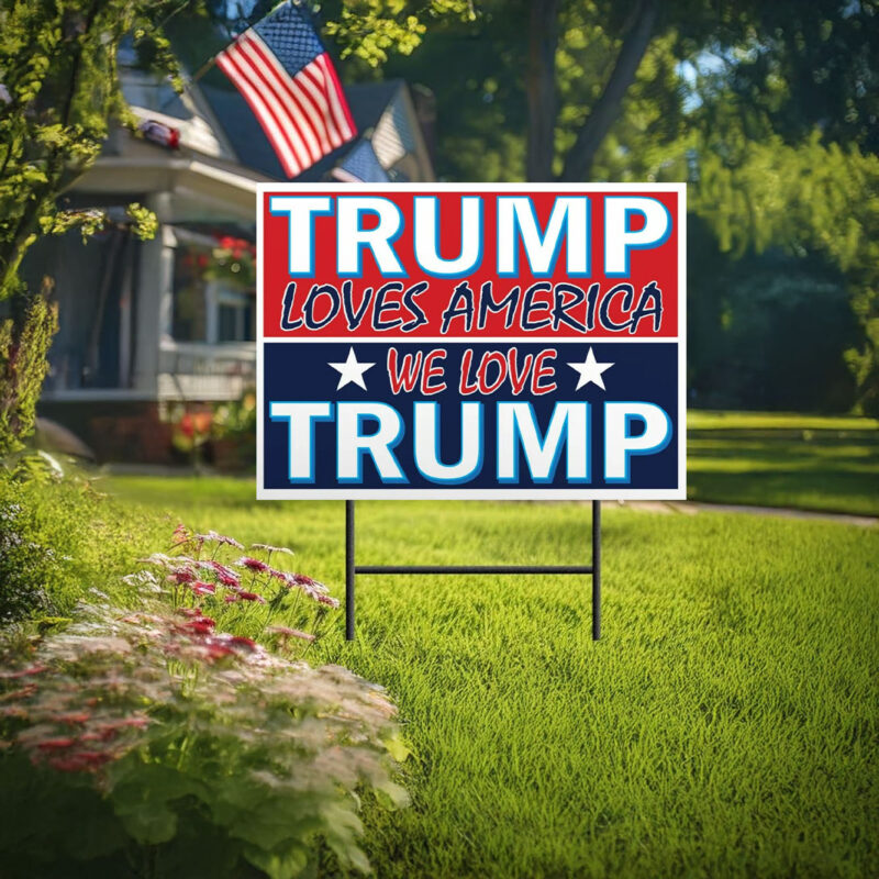 Trump Loves America We Love Trump 2024 Yard Sign Trump Election Sign Republican Sign