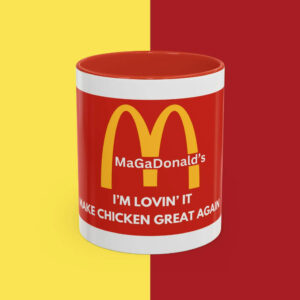 Trump MagaDonald Coffee Or Tea Mug - I'm Lovin' It - Make Chicken Great Again Mug