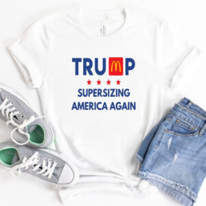 Trump McDonalds Shirts, Supersizing America Again, Trump Rally 2024, Trump 45 47, Trump Maga-Donalds Tee Shirt