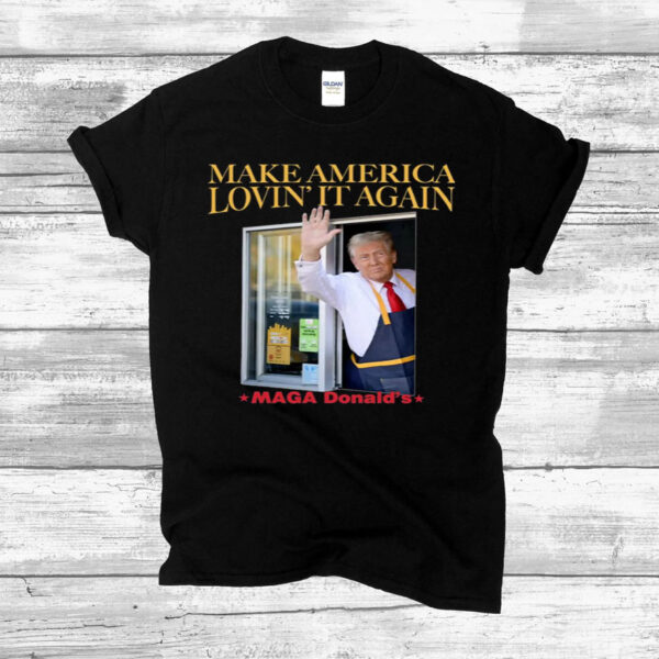 Trump Mcdonalds Shirt Funny Trendy MAGA Lovin' It Trump Mcdonald Election 2024 , President Donald Trump 2024 Shirts