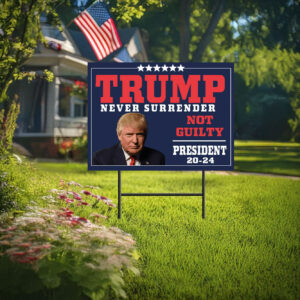 Trump Never Surrender Yard Sign, President 2024, Trump For President