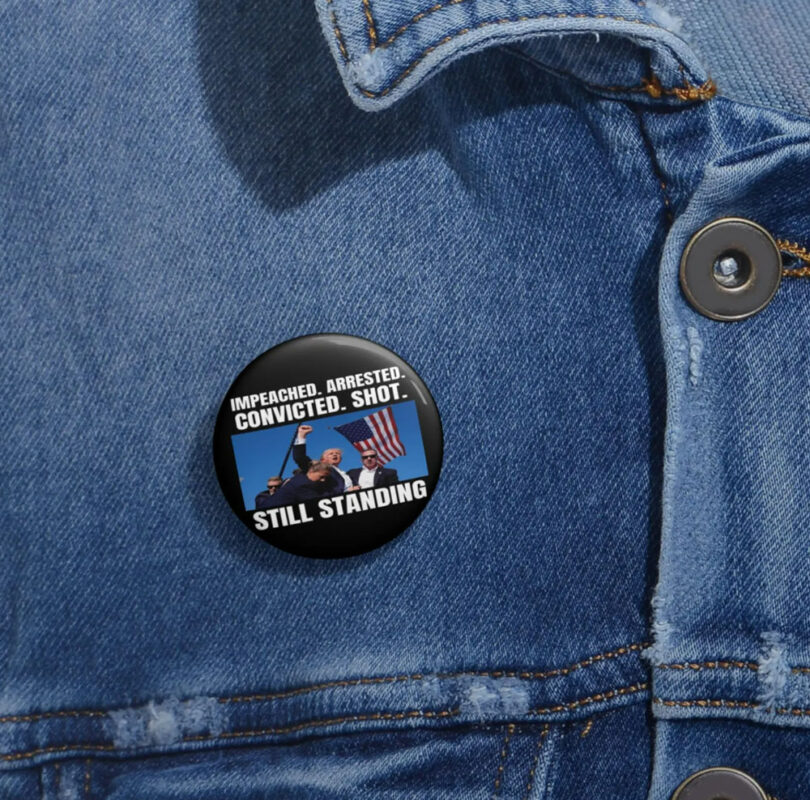 Trump Still Standing 2024 Pin Buttons