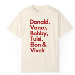 Trump, Vance, Elon, Tulsi, RFK Jr., Vivek Unisex Garment-Dyed T-shirts