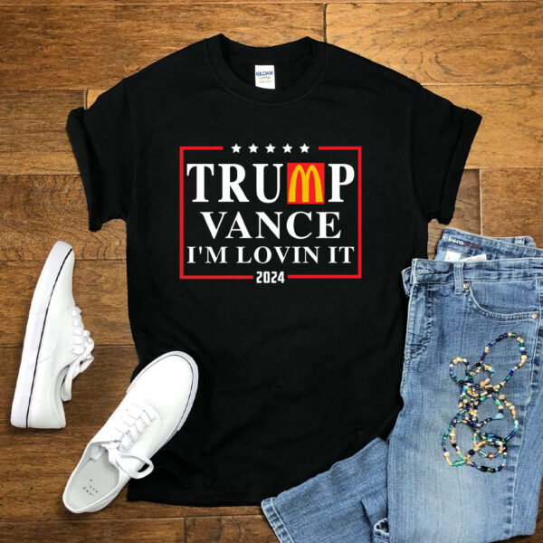 Trump Vance I'm Lovin It 2024 Shirt - Trump McDonalds Shirt - Trump 2024