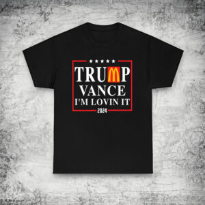 Trump Vance I'm Lovin It 2024 Shirt - Trump McDonalds Shirts - Trump 2024