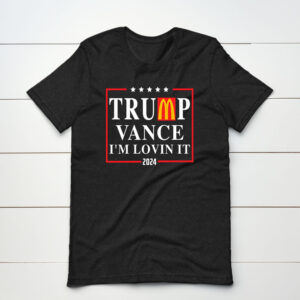 Trump Vance I'm Lovin It 2024 Shirts - Trump McDonalds Shirts - Trump 2024