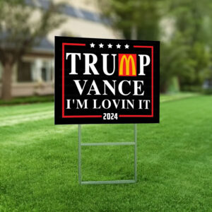 Trump Vance I'm Lovin It 2024 Yard Sign, Trump McDonalds Yard Signs