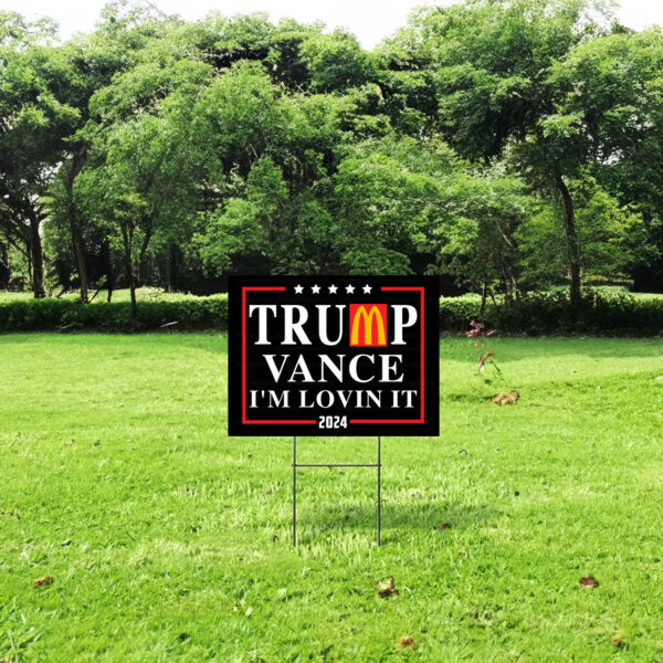 Trump Vance I'm Lovin It 2024 Yard Signs, Trump McDonalds Yard Sign