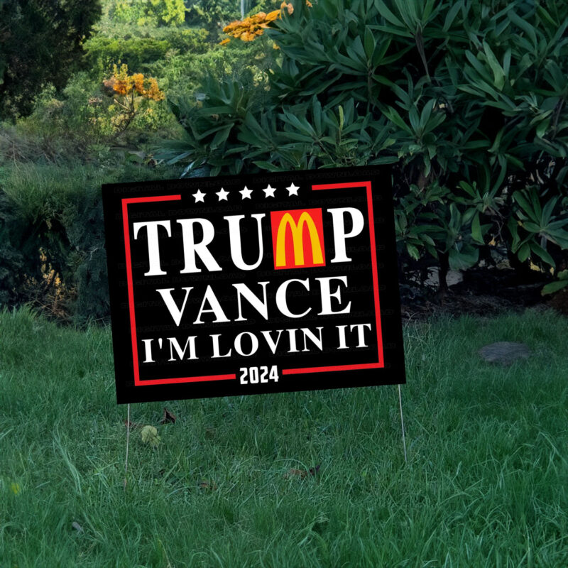 Trump Vance I'm Lovin It 2024 Yard Signs, Trump McDonalds Yard Signs