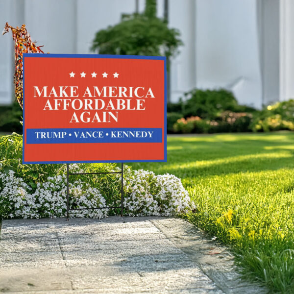 Trump Vance Kennedy Yard Sign - Make America Affordable Again - Republican Yard Sign