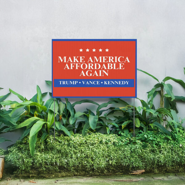 Trump Vance Kennedy Yard Sign - Make America Affordable Again - Republican Yard Signs