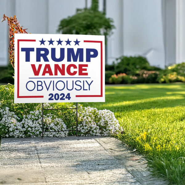 Trump Vance Obviously Yard Sign Donald Trump 2024 JD Vance 2024 President Vice President Yard Sign