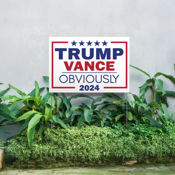 Trump Vance Obviously Yard Sign Donald Trump 2024 JD Vance 2024 President Vice President Yard Signs