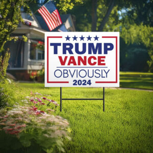 Trump Vance Obviously Yard Sign Donald Trump 2024 - President Yard Signs