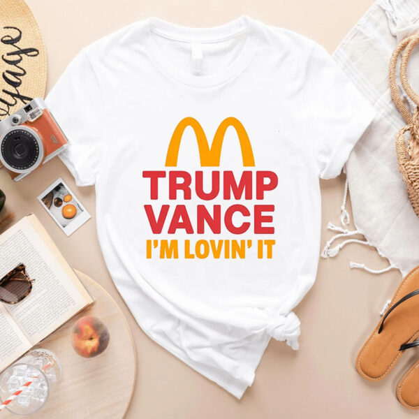 Trump Vance Shirt - I'm Lovin'It Shirt - Mcdonalds Trump Shirt