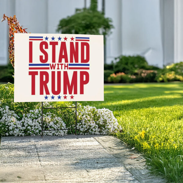 Trump Yard Sign, I Stand With Trump Election 2024 Yard Sign