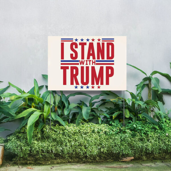 Trump Yard Sign, I Stand With Trump Election 2024 Yard Signs