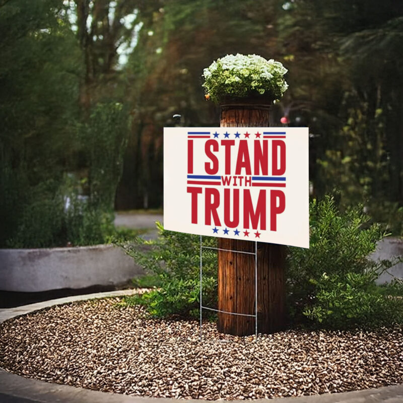 Trump Yard Signs, I Stand With Trump Election 2024 Yard Sign