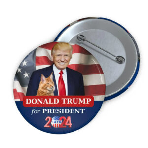 Trump and Cat 2024 Pin Button